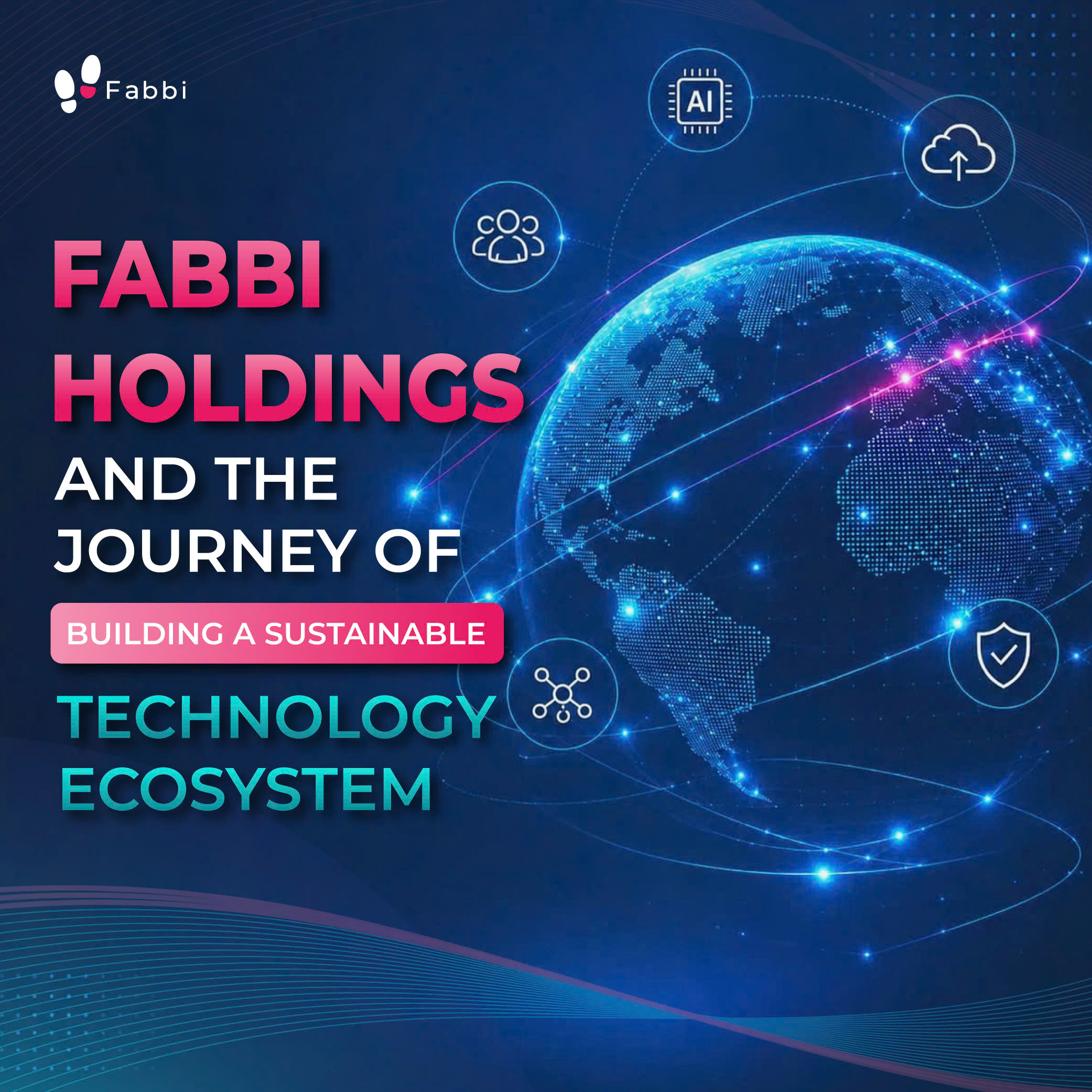 FABBI HOLDINGS AND THE JOURNEY OF BUILDING A SUSTAINABLE TECHNOLOGY ECOSYSTEM